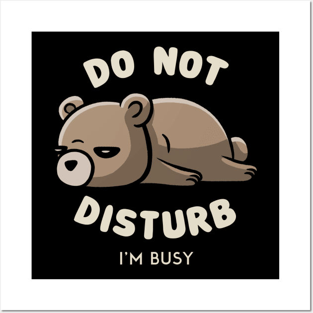 Do Not Disturb I'm Busy - Funny Lazy Gift Wall Art by eduely